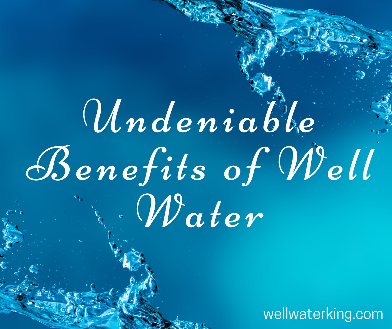 Undeniable Benefits of Well Water.