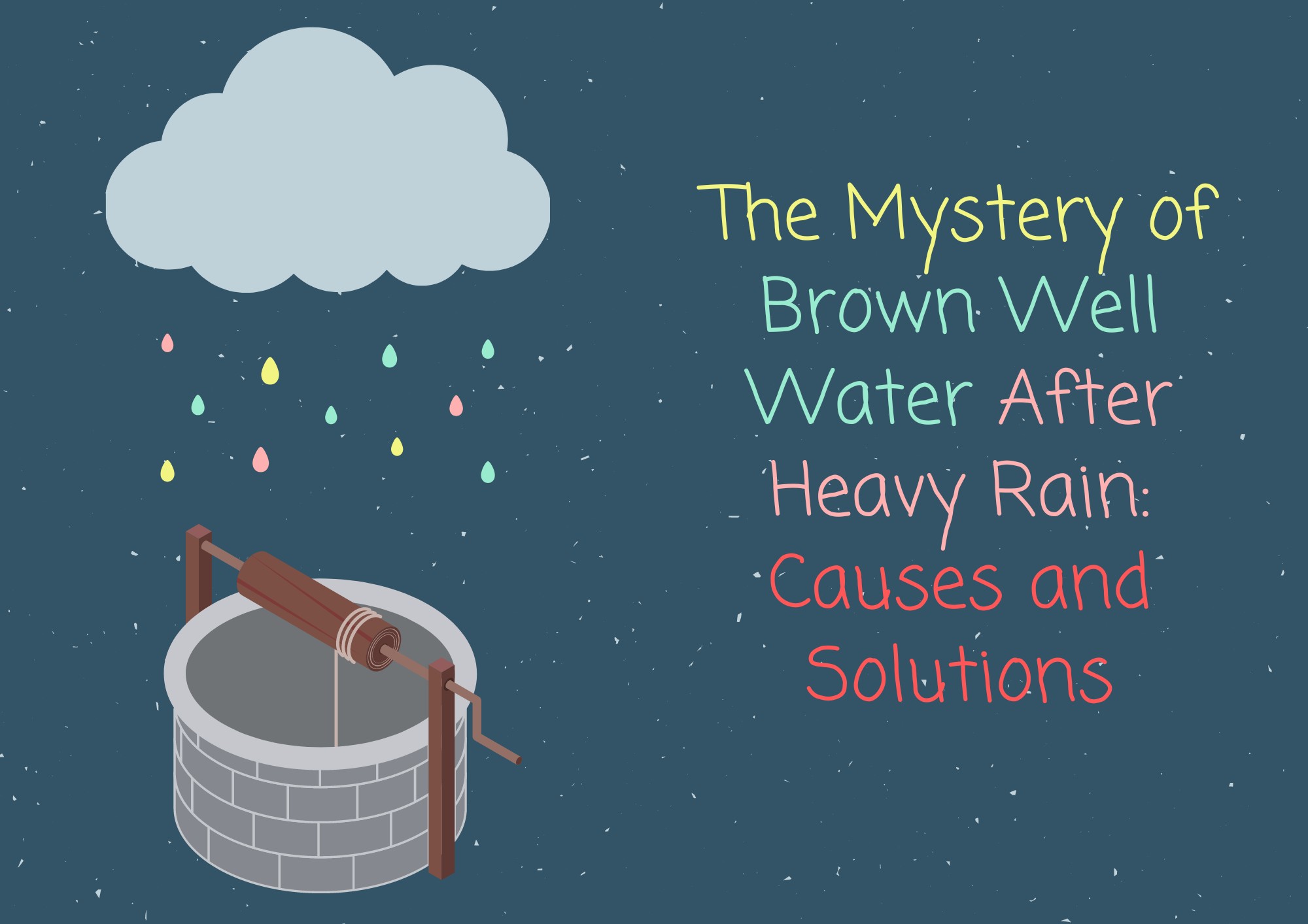 The Mystery of Brown Well Water After Heavy Rain: Causes and Solutions.